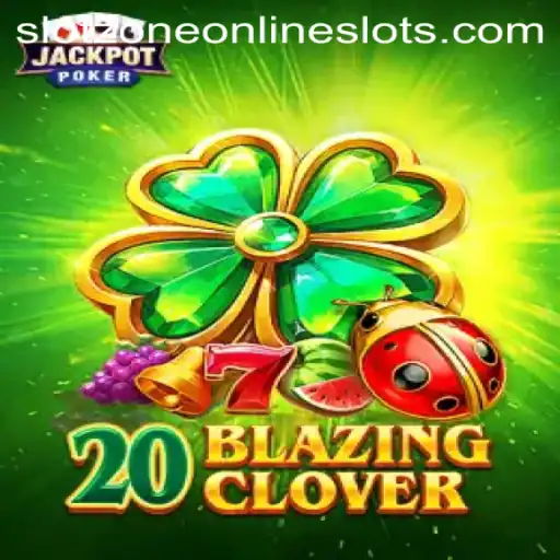 Discover the Thrills of 20BlazingClover in the SlotZone